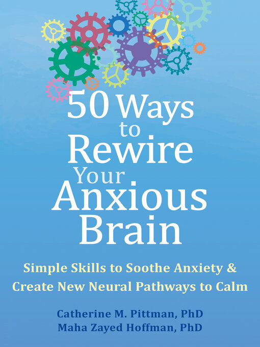 Title details for 50 Ways to Rewire Your Anxious Brain by Catherine M. Pittman - Available